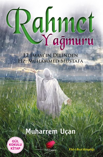 Rahmet Yağmuru (On İki İmam'ın Dilinden Hz. Muhammed Mustafa)